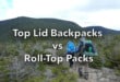 Top Lid backpacks vs Roll Top backpacks