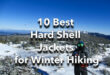 10 Best Hard Shell Jackets for Winter Hiking