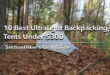 10 Best Ultralight Backpacking Tents under 300 Dollars